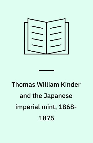Thomas William Kinder and the Japanese imperial mint, 1868-1875
