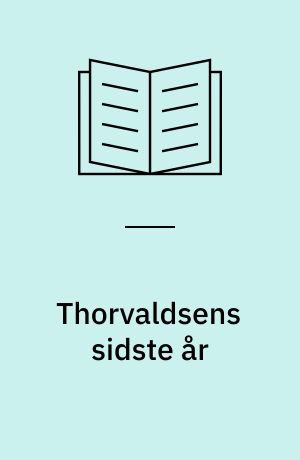 Thorvaldsens sidste år : optegnelser af hans fordums kammertjener