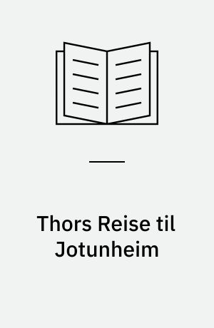 Thors Reise til Jotunheim : Et episk Digt i 5 Sange
