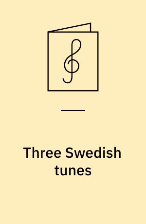 Three Swedish tunes : for 4 basuner
