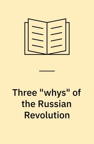 Three "whys" of the Russian Revolution