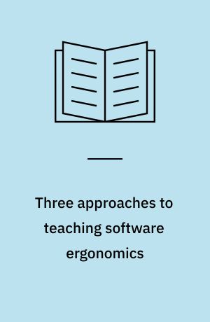Three approaches to teaching software ergonomics