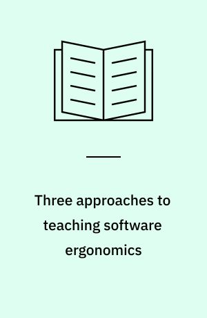 Three approaches to teaching software ergonomics