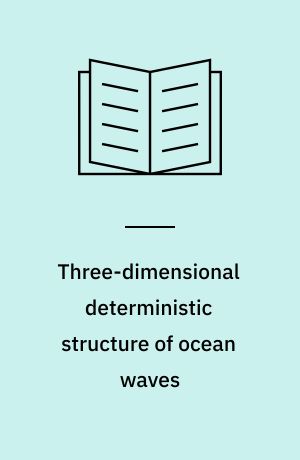 Three-dimensional deterministic structure of ocean waves
