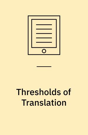 Thresholds of Translation : Paratexts, Print, and Cultural Exchange in Early Modern Britain (1473-1660)