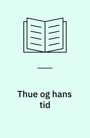 Thue og hans tid : skæbner, oplevelser og hverdag under Danmarks besættelse 1940-1945