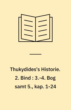 Thukydides's Historie. 2. Bind : 3.-4. Bog samt 5., kap. 1-24