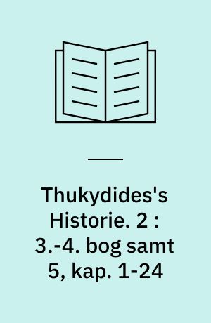 Thukydides's Historie. 2 : 3.-4. bog samt 5, kap. 1-24