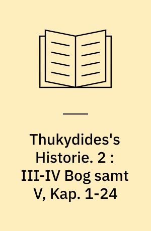 Thukydides's Historie. 2 : III-IV Bog samt V, Kap. 1-24