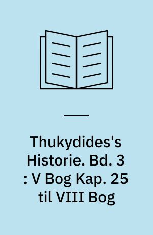Thukydides's Historie. Bd. 3 : V Bog Kap. 25 til VIII Bog