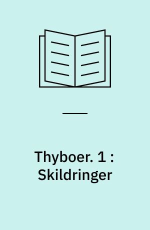 Thyboer. 1 : Skildringer