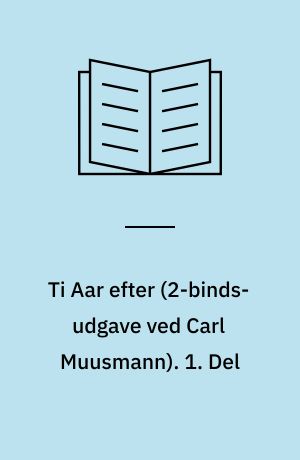 Ti Aar efter : Musketerernes sidste Bedrifter : Afslutning paa De tre Musketerer. 1. Del