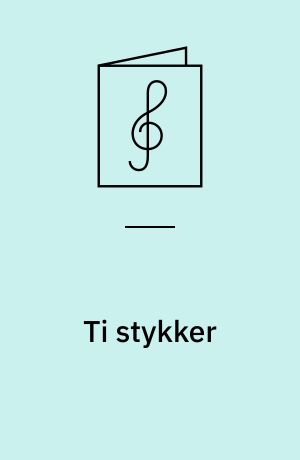 Ti stykker : Fra serien: For Børn
