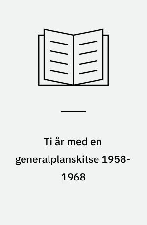 Ti år med en generalplanskitse 1958-1968