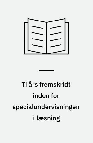Ti års fremskridt inden for specialundervisningen i læsning