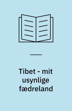 Tibet - mit usynlige fædreland