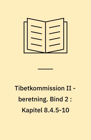 Tibetkommission II - beretning. Bind 2 : Kapitel 8.4.5-10