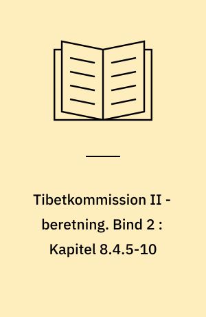 Tibetkommission II - beretning. Bind 2 : Kapitel 8.4.5-10