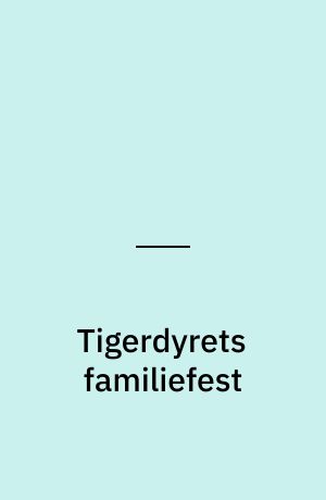 Tigerdyrets familiefest