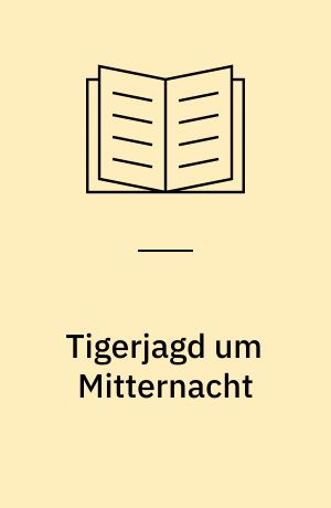 Tigerjagd um Mitternacht