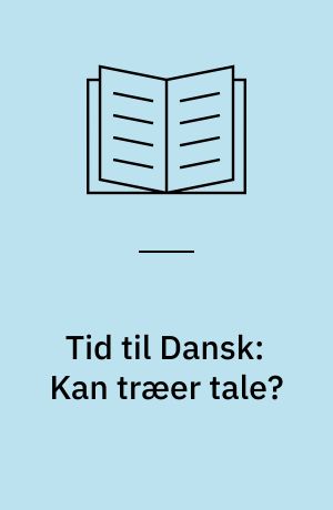 Tid til Dansk: Kan træer tale?