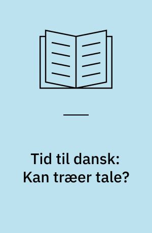 Tid til dansk:  Kan træer tale? : lærervejledning