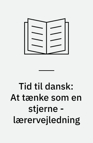 Tid til dansk: At tænke som en stjerne - lærervejledning