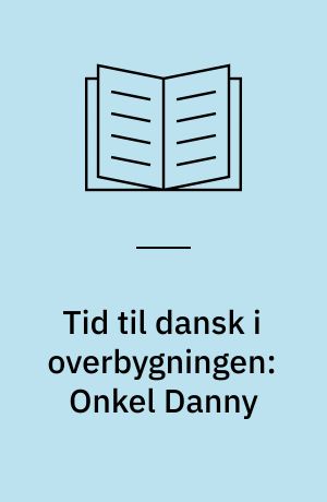 Tid til dansk i overbygningen: Onkel Danny : Dan Turélls farverige forfatterskab