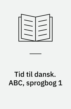 Tid til dansk. ABC, sprogbog 1 : for første klasse