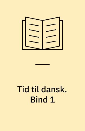 Tid til dansk. Bind 1 : fire års evaluering af et udviklingsarbejde