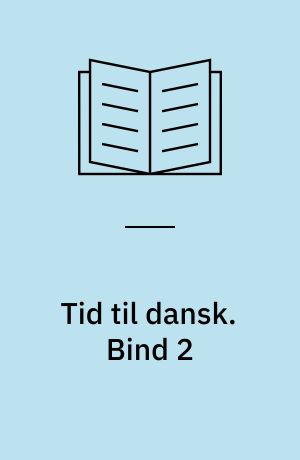 Tid til dansk. Bind 2 : danskundervisning på mellemtrinnet