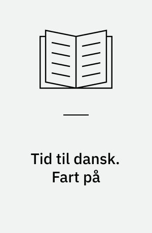 Tid til dansk. Fart på : læsebog 2