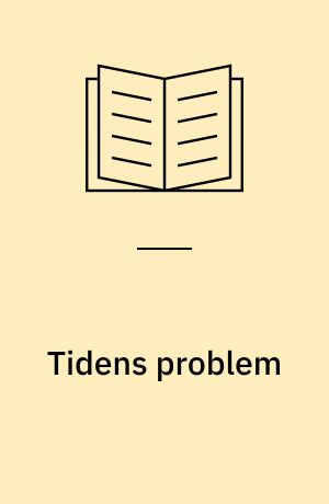 Tidens problem : filosofisk, historisk, politisk : et tekstudvalg