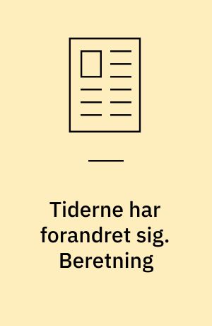 Tiderne har forandret sig. Beretning