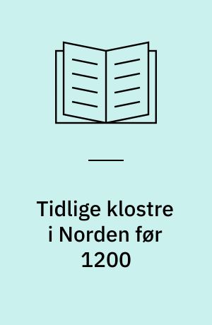 Tidlige klostre i Norden før 1200 : et symposium