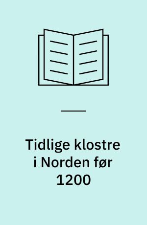 Tidlige klostre i Norden før 1200 : et symposium