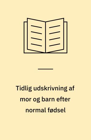 Tidlig udskrivning af mor og barn efter normal fødsel : betydning for morbiditet, amning og brugertilfredshed : en litteraturgennemgang : masterafhandling udarbejdet i forbindelse med Master of Public Health uddannelsen ved Københavns Universitet