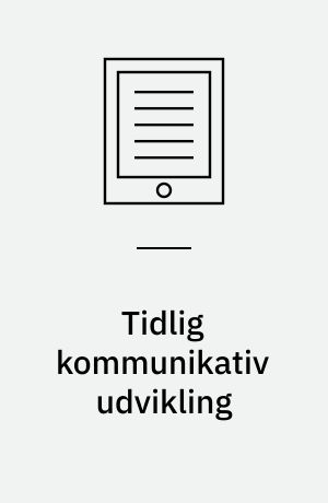 Tidlig kommunikativ udvikling : værktøj til beskrivelse af sprogtilegnelse baseret på CDI-forældrerapportundersøgelser af danske normalthørende og hørehæmmede børn