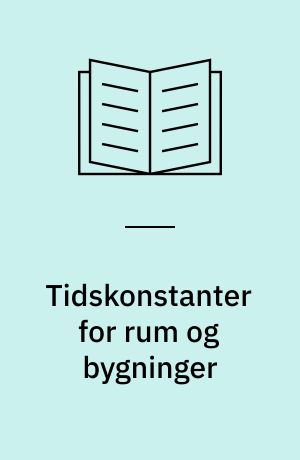 Tidskonstanter for rum og bygninger : forundersøgelse