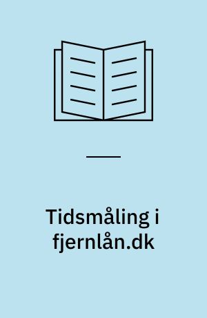 Tidsmåling i fjernlån.dk : DF's fjernlånskonference 13.-14. april, 2000