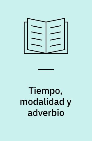 Tiempo, modalidad y adverbio : significado y función del adverbio "ya"