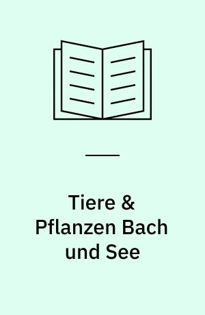 Tiere & Pflanzen Bach und See