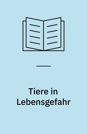 Tiere in Lebensgefahr