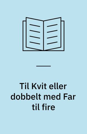 Til Kvit eller dobbelt med Far til fire