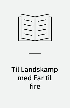 Til Landskamp med Far til fire