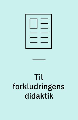 Til forkludringens didaktik