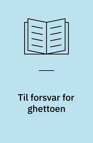 Til forsvar for ghettoen : om landsbyer for usædvanlige mennesker