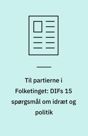 Til partierne i Folketinget: DIFs 15 spørgsmål om idræt og politik