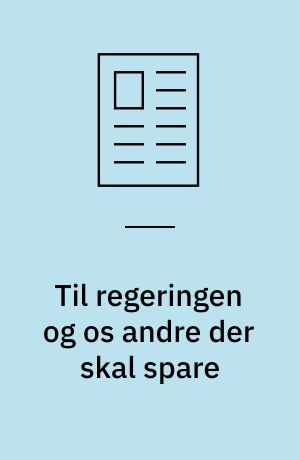 Til regeringen og os andre der skal spare