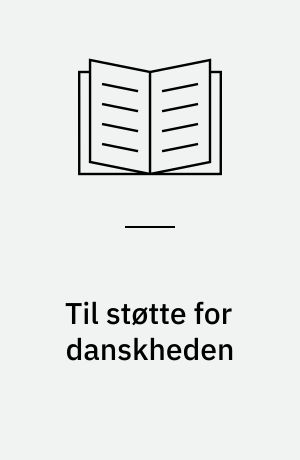 Til støtte for danskheden : Grænseforeningen 1920-1990